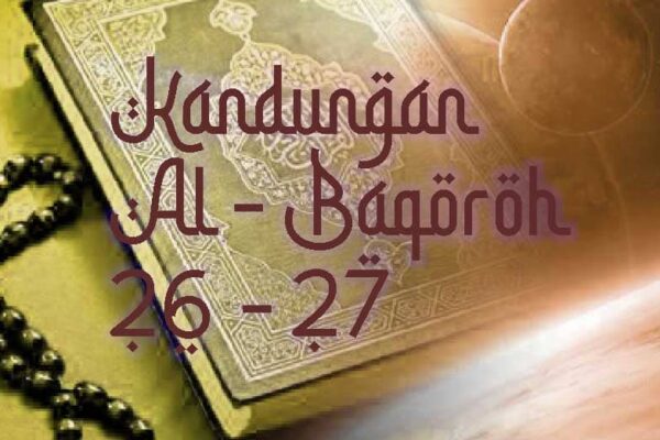 Makna Fasiq : Kandungan Surat Al-Baqoroh 26-27 - mengingakri perjanjian dengan Allah, memutus silaturahmi, kerusakan di bumi - Sisi Islam