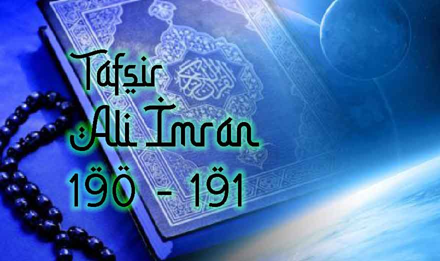 Tafsir Quran Surat Ali Imran ayat 190-191. Salah satu ciri khas bagi orang berakal - Sisi Islam, Berita dan Gaya Hidup Muslim.