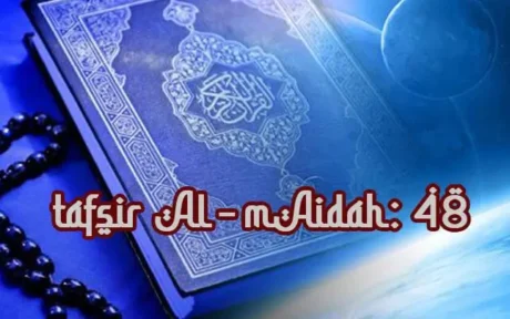 Tafsir Surat Al-Maidah 48