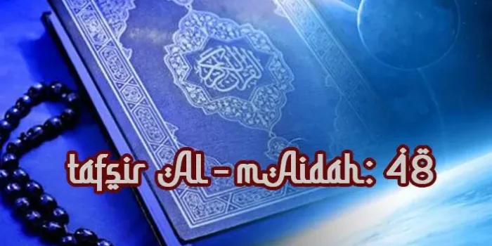 Tafsir Surat Al-Maidah 48